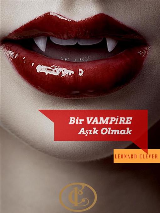 Title details for Bir VAMPİRE Aşık Olmak by Leonard Clever - Available